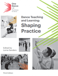 Dance, Teaching and Learning: Shaping Practice - 3rd Edition Cover